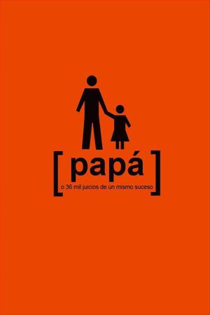 Papá o 36 mil juicios de un mismo suceso's poster
