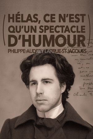 Philippe-Audrey Larrue-St-Jacques : Hélas, ce n'est qu'un spectacle d'humour's poster