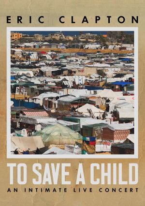 Eric Clapton: To Save A Child - An Intimate Live Concert's poster