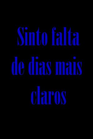 Sinto falta de dias mais claros's poster