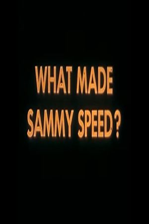 What Made Sammy Speed?'s poster