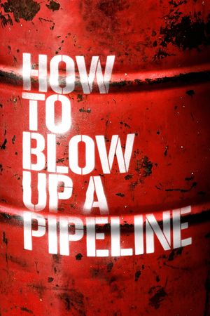 How to Blow Up a Pipeline's poster