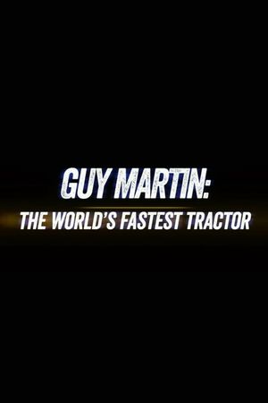 Guy Martin: World's Fastest Tractor's poster