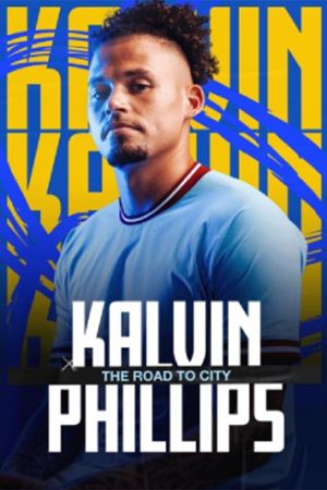 Kalvin Phillips: The Road to City's poster image