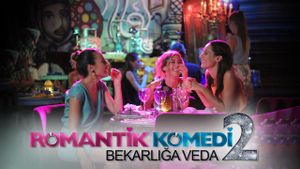Romantik Komedi 2: Bekarliga Veda's poster