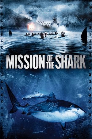 Mission of the Shark: The Saga of the U.S.S. Indianapolis's poster