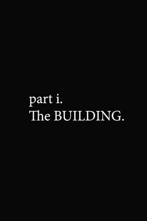 part i. The BUILDING.'s poster