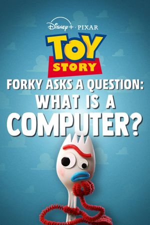 Forky Asks a Question: What Is a Computer?'s poster