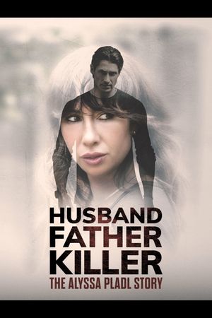 Husband, Father, Killer: The Alyssa Pladl Story's poster