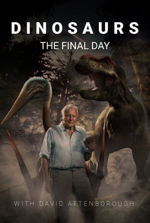 Dinosaurs: The Final Day with David Attenborough's poster