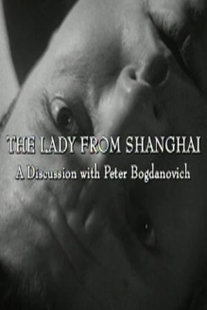 The Lady from Shanghai: A Discussion with Peter Bogdanovich's poster image