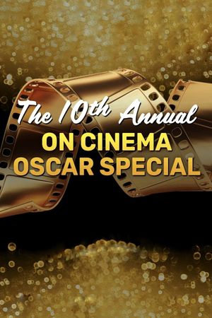 The 10th Annual On Cinema Oscar Special's poster