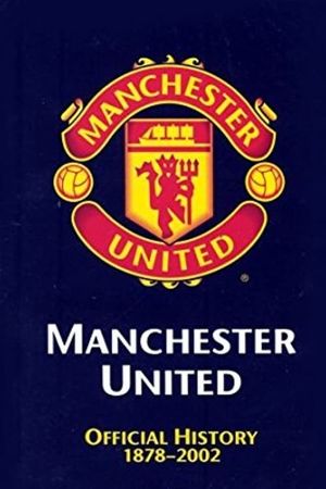 Manchester United: The Official History 1878-2002's poster
