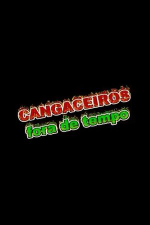 Cangaceiros Fora de Tempo's poster