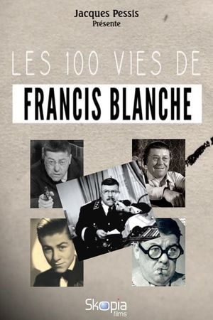 Les 100 vies de Francis Blanche's poster