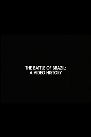 The Battle of Brazil: A Video History's poster