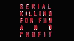 Serial Killing for Fun and Profit's poster