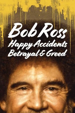 Bob Ross: Happy Accidents, Betrayal & Greed's poster