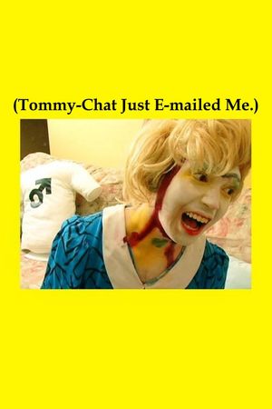 (Tommy-Chat Just E-mailed Me.)'s poster