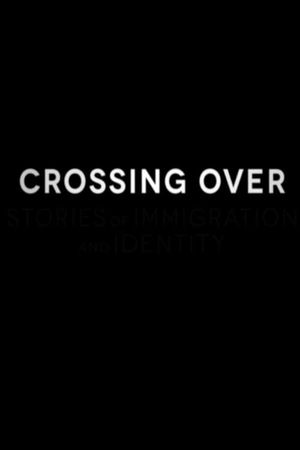 Crossing Over: Stories of Immigration and Identity's poster image