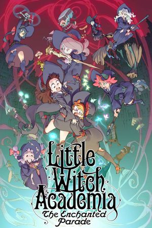 Little Witch Academia: The Enchanted Parade's poster