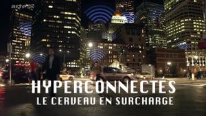 Hyperconnectés : le cerveau en surcharge's poster