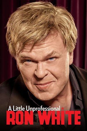 Ron White: A Little Unprofessional's poster