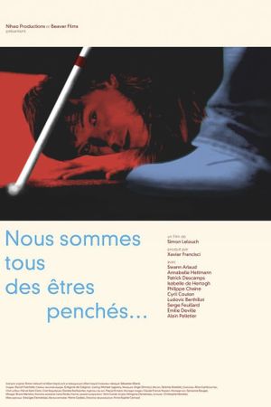 Nous sommes tous des êtres penchés...'s poster