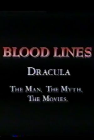Blood Lines: Dracula - The Man. The Myth. The Movies.'s poster