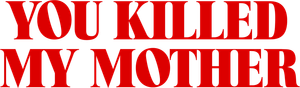You Killed My Mother's poster