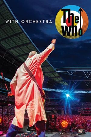 The Who – With Orchestra Live At Wembley's poster