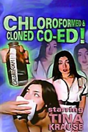 Chloroformed And Cloned Co-Ed's poster