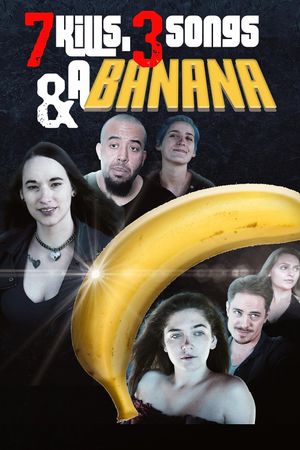 7 Kills, 3 Songs & a Banana's poster