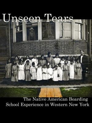 Unseen Tears: The Native American Boarding School Experience in Western New York's poster