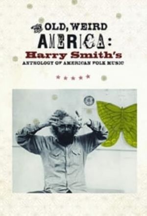 The Old, Weird America: Harry Smith's Anthology of American Folk Music's poster