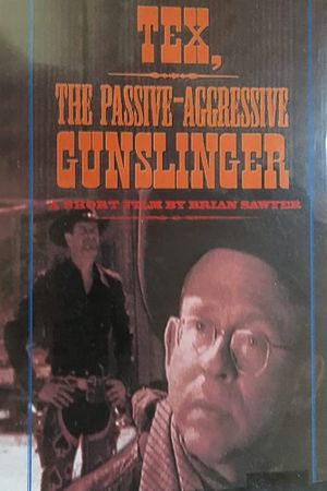 Tex, the Passive/Aggressive Gunslinger's poster