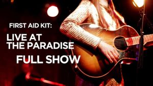 First Aid Kit - Live at The Paradise's poster