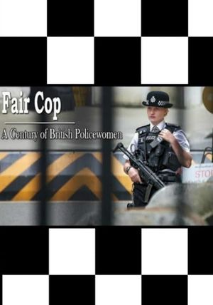 Fair Cop: A Century of British Policewomen's poster