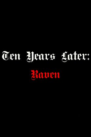 Ten Years Later: Raven's poster