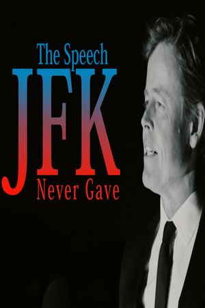 The Speech JFK Never Gave's poster
