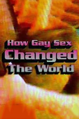 How Gay Sex Changed the World's poster