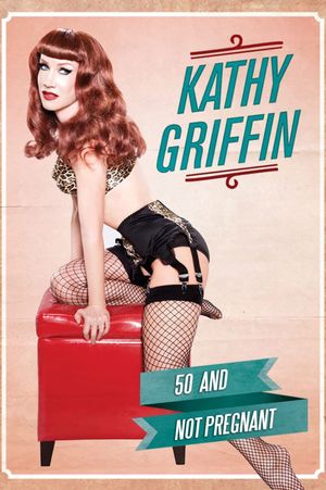 Kathy Griffin: 50 And Not Pregnant's poster
