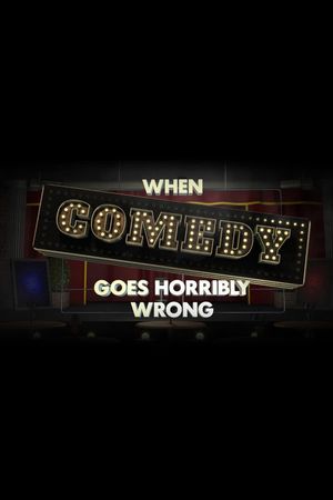 When Comedy Goes Horribly Wrong's poster