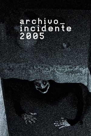 Archivo_Incidente2005's poster
