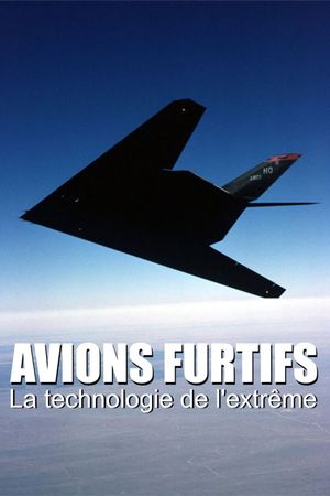 Avions furtifs : La Technologie de l'extrême's poster