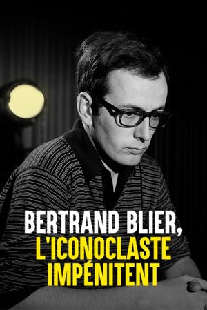 Bertrand Blier, l'iconoclaste impénitent's poster image