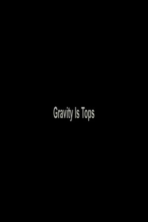 Gravity Is Tops's poster