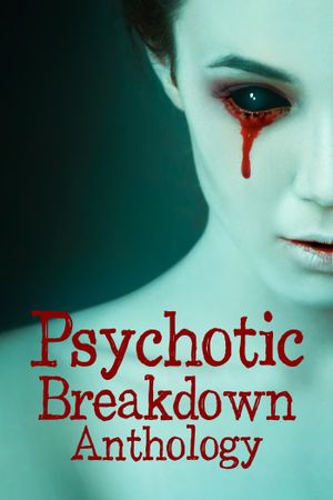 Psychotic Breakdown Anthology's poster