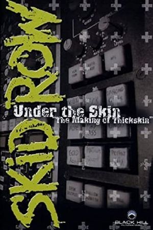 Skid Row | Under The Skin: The Making Of Thickskin's poster