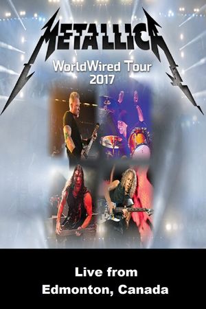 Metallica: WorldWired Tour 2017 - Live from Edmonton, Canada's poster